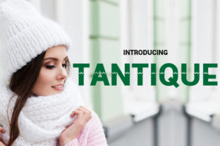 The Tantique Font That Gives Your Brand Instant Character